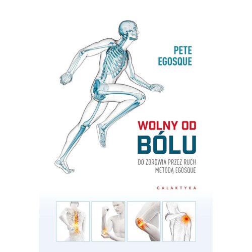 Wolny od bólu. Do zdrowia przez ruch Metodą Egoscue