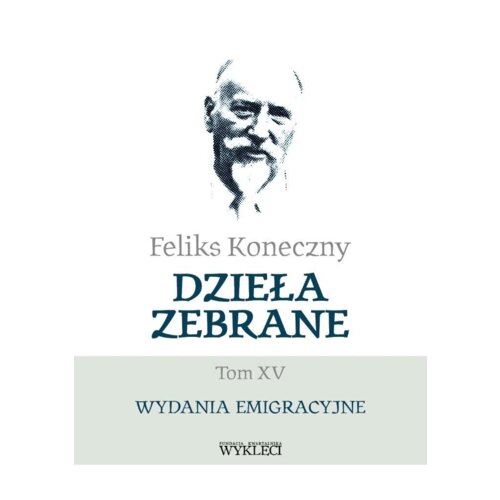 Feliks Koneczny. Dzieła zebrane T.15