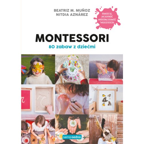 Montessori. 80 zabaw z dziećmi