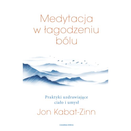 Medytacja w łagodzeniu bólu. Praktyki uzdrawiające ciało i umysł