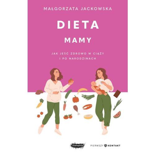Dieta mamy. Jak jeść zdrowo w ciąży i po...