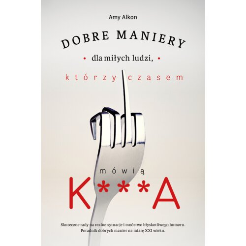 Dobre maniery dla miłych ludzi, którzy czasem mówią k***a