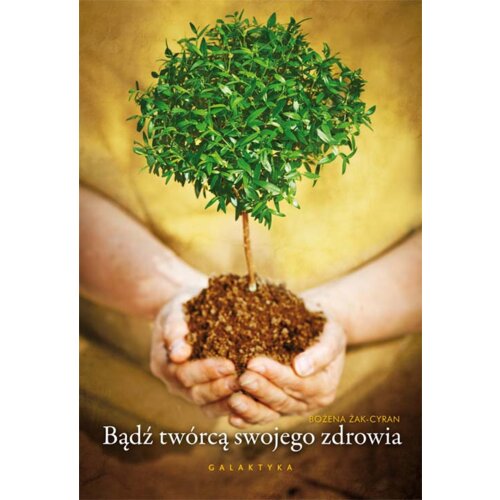Bądź twórcą swojego zdrowia