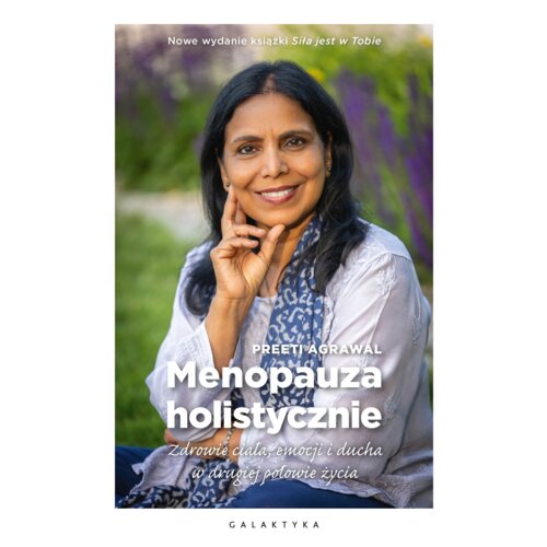 Menopauza holistycznie. Zdrowie ciała, emocji i ducha w drugiej połowie życia