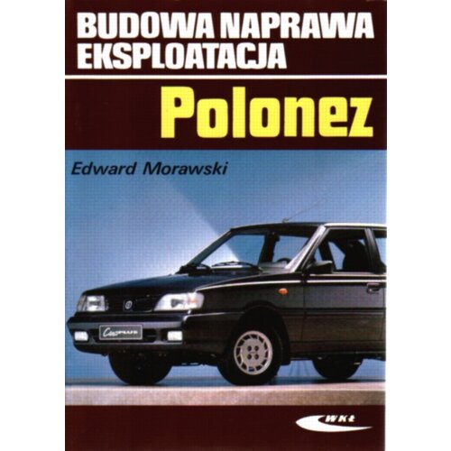 Polonez. Budowa, naprawa, eksploatacja
