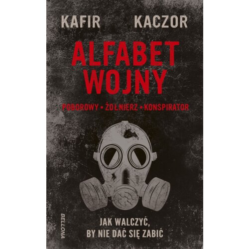 Alfabet wojny. Jak walczyć, by nie dać się zabić