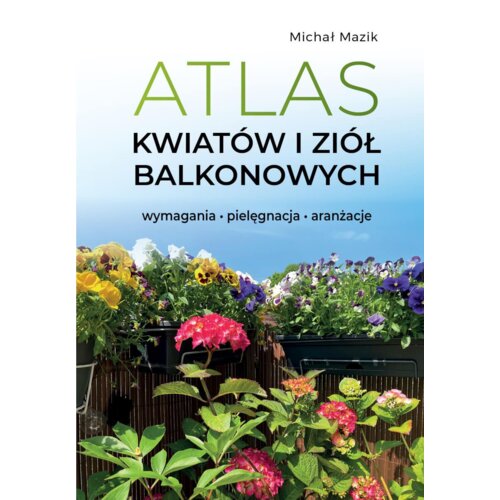 Atlas kwiatów i ziół balkonowych