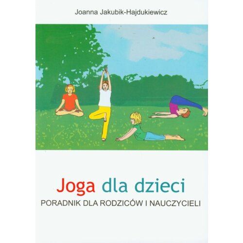 Joga dla dzieci. Poradnik dla rodziców i nauczycieli