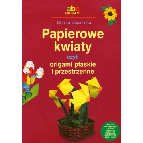 Papierowe kwiaty czyli origami płaskie i przestrz.