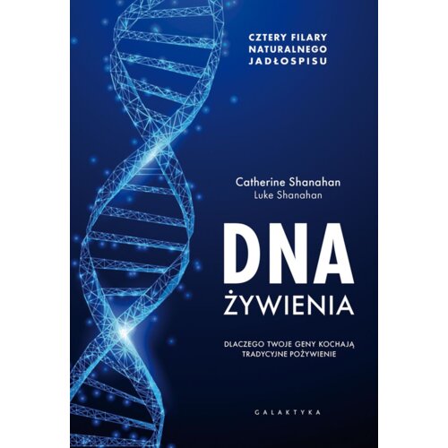 DNA żywienia. Dlaczego twoje geny kochają tradycyjne pożywienie