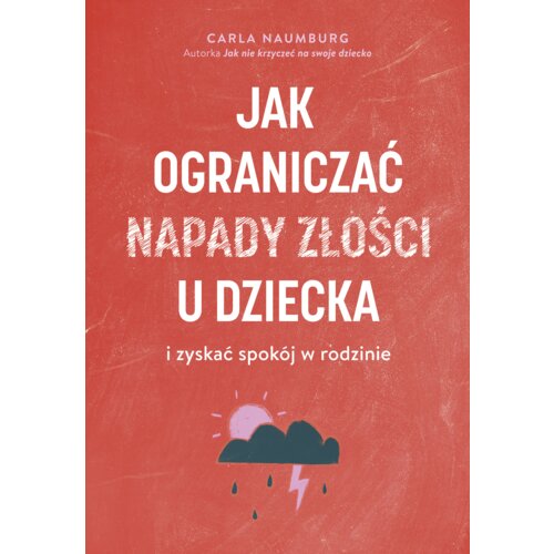 Jak ograniczać napady złości u dziecka i zyskać spokój w rodzinie