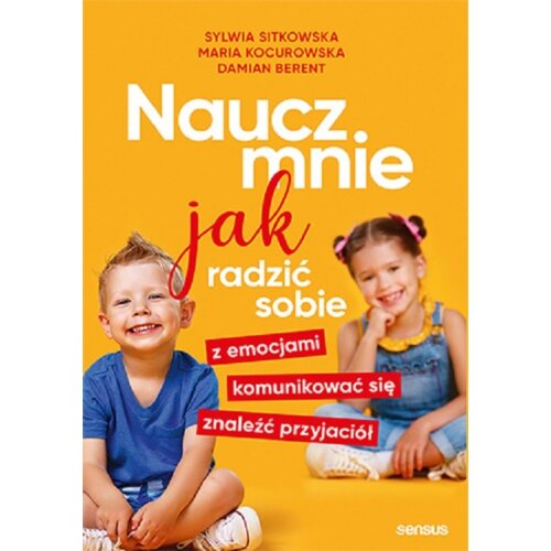 Naucz mnie jak radzić sobie z emocjami, komunikować się, znaleźć przyjaciół