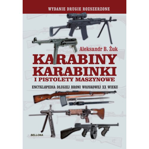 Karabiny, karabinki i pistolety maszynowe. Encyklopedia długiej broni wojskowej XX wieku