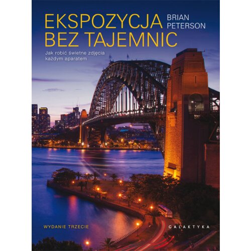 Ekspozycja bez tajemnic. Jak robić świetne zdjęcia każdym aparatem