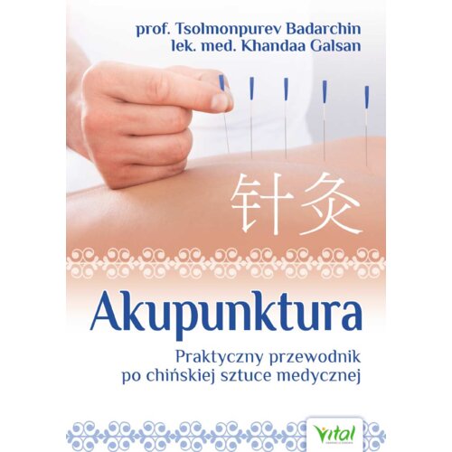 Akupunktura. Praktyczny przewodnik po chińskiej sztuce medycznej