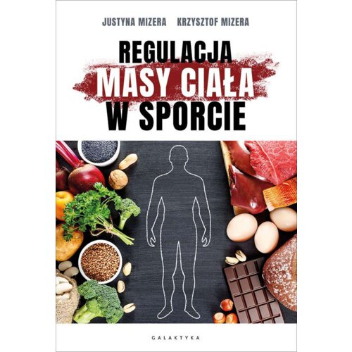 Regulacja masy ciała w sporcie. Optymalne warianty żywieniowe oraz mechanizmy fizjologiczne