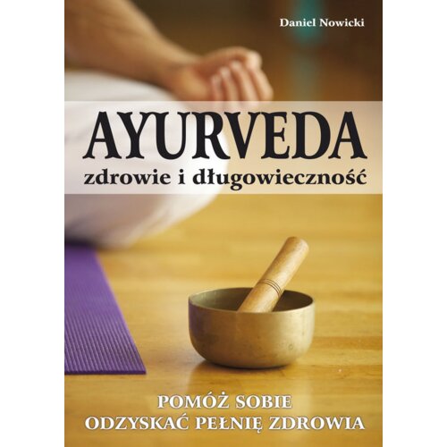 Ayurveda. Zdrowie i długowieczność