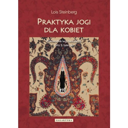 Praktyka jogi dla kobiet. Przewodnik według nauczania Gity S. Iyengar