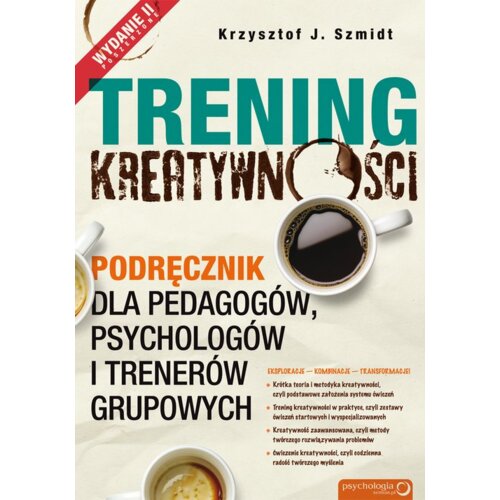 Trening kreatywności. Podręcznik dla pedagogów, psychologów i trenerów grupowych