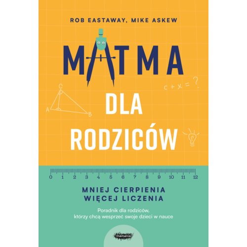 Matma dla rodziców. Mniej cierpienia, więcej liczenia