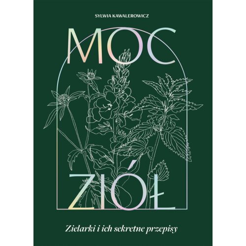Moc ziół. Zielarki i ich sekretne przepisy