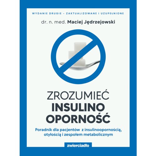 Zrozumieć insulinooporność. Poradnik dla pacjentów z insulinoopornością, otyłością i zespołem metabolicznym
