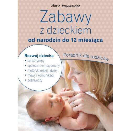 Zabawy z dzieckiem od narodzin do 12 miesiąca