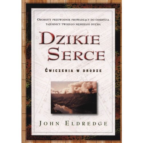Dzikie Serce - John Eldredge