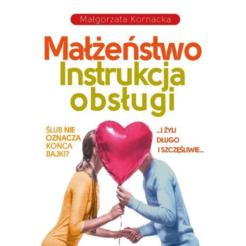 Małżeństwo. Instrukcja obsługi