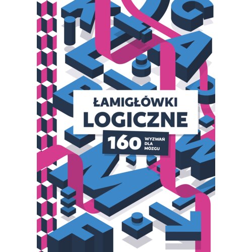 Łamigłówki logiczne. 160 wyzwań dla mózgu