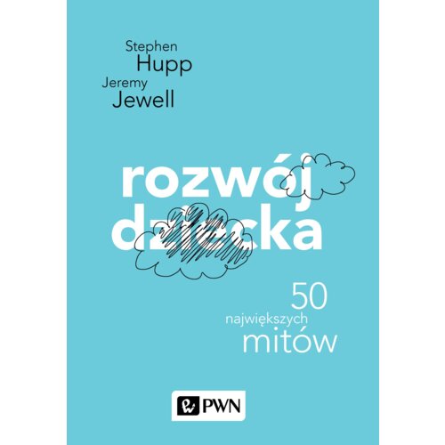 Rozwój dziecka. 46 największych mitów. Psychologia popularna