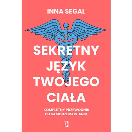 Sekretny język twojego ciała. Kompletny przewodnik po samouzdrawianiu