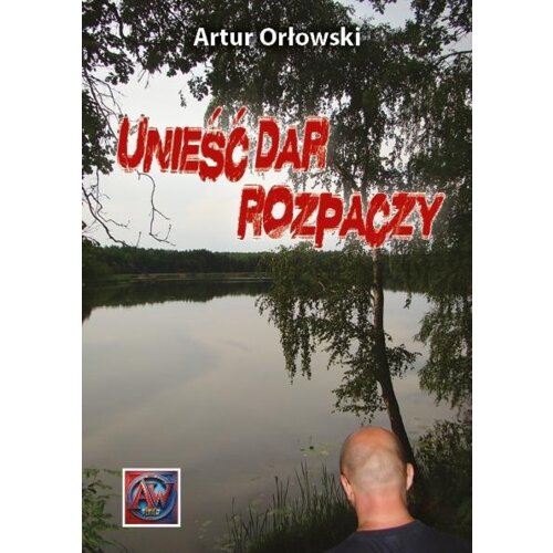 Unieść dar rozpaczy