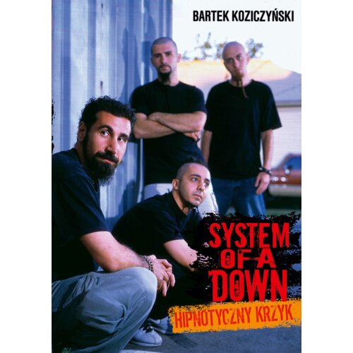 System Of A Down. Hipnotyczny krzyk