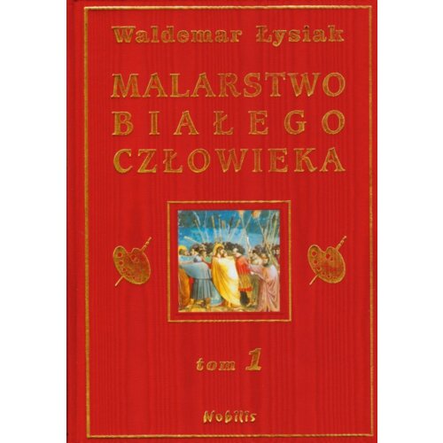 Malarstwo Białego Człowieka. Tom 1