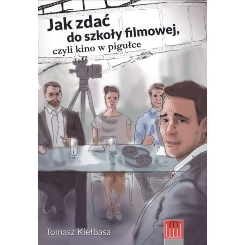 Jak zdać do szkoły filmowej, czyli kino w pigułce