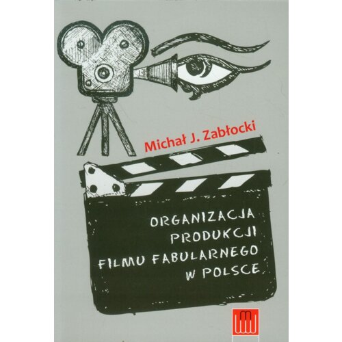 Organizacja produkcji filmu fabularnego w Polsce