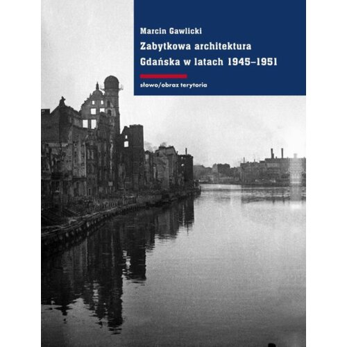 Zabytkowa architektura Gdańska w latach 1945-1951