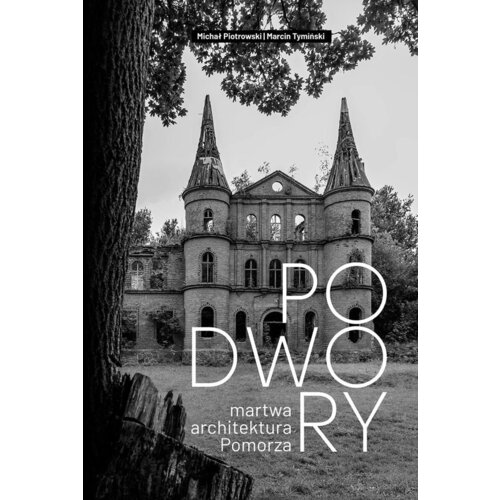 Podwory - martwa architektura Pomorza