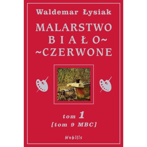 Malarstwo biało - czerwone tom 1 (tom 9 Malarstwo Białego Człowieka)