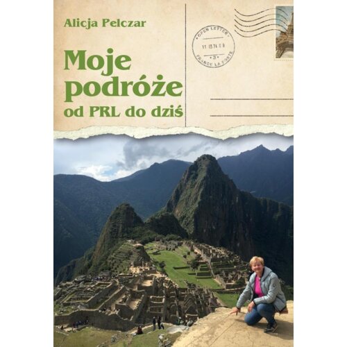Moje podróże od PRL-u do dziś