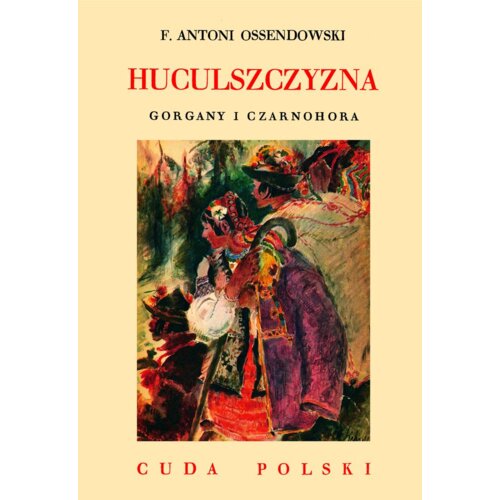 Huculszczyzna Gorgany i Czarnohora /Cuda Polski