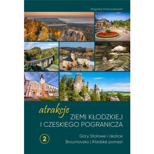 Atrakcje Ziemi Kłodzkiej i czeskiego pogranicza Góry Stołowe i okolice Broumovsko i Kladské pomezí 2