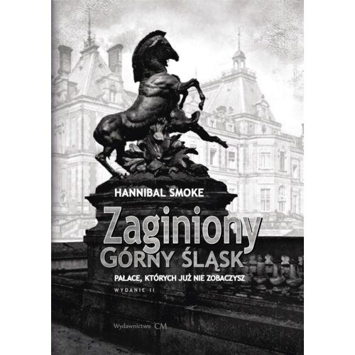 Zaginiony Górny Śląsk. Pałace, których już nie...