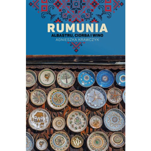 Rumunia. Albastru, ciorba i wino w.2