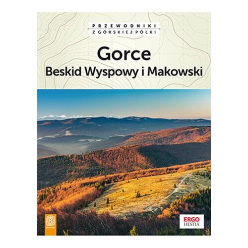 Gorce. Beskid Wyspowy i Makowski