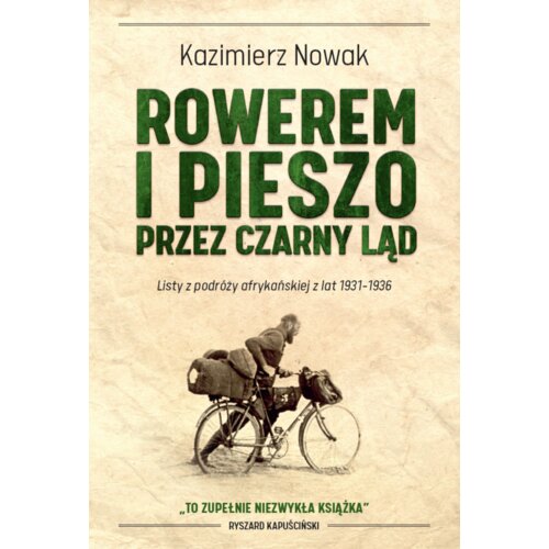 Rowerem i pieszo przez Czarny Ląd. Listy z podróży afrykańskiej z lat 1931-1936