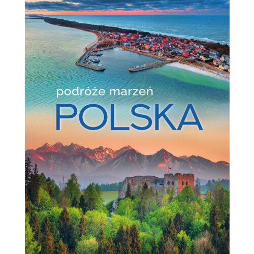 Polska. Podróże marzeń
