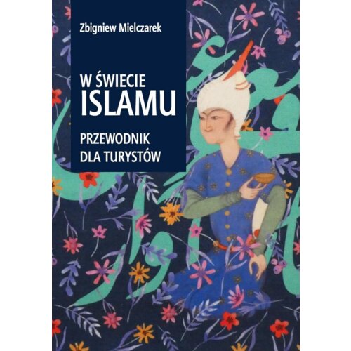 W świecie Islamu Przewodnik dla turystów