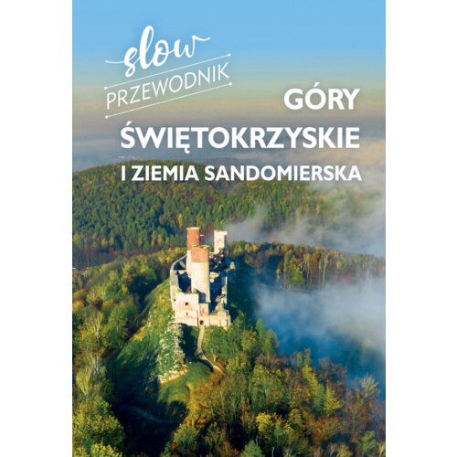 Slow przewodnik. Góry Świętokrzyskie i Ziemia..